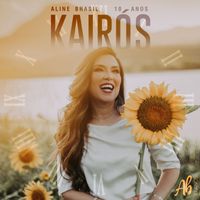 Aline Brasil - Kairós: Aline Brasil 10 Anos