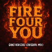 Gabo Herconz ® - FIRE FOUR YOU