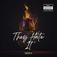 Smooth - They Hate It (Explicit)