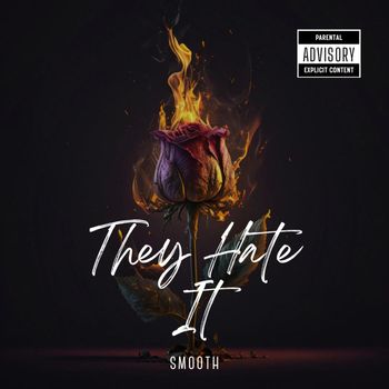Smooth - They Hate It (Explicit)