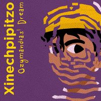 Ozymandias' Dream - Xinechpipitzo