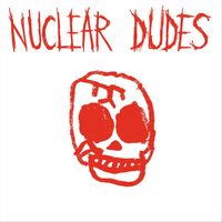 Nuclear Dudes - Truth Paste (Explicit)
