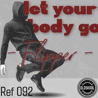 Flipper - Let your body go