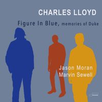 Charles Lloyd - Figure In Blue, memories of Duke