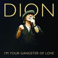 Dion - I'm Your Gangster Of Love