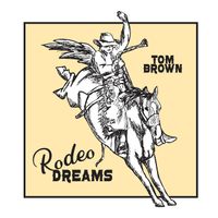 Tom Brown - Rodeo Dreams