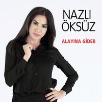Nazlı Öksüz - Alayına Gi̇der