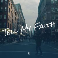 JL - Tell My Faith