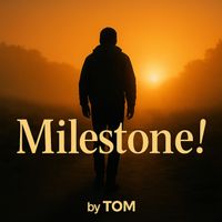 Tom - Milestone!