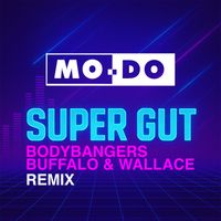 Mo-Do - Super Gut (Bodybangers with Buffalo & Wallace Remix)