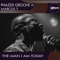 Phazed Groove - The Man I Am Today