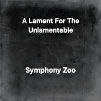 Symphony Zoo - A Lament For The Unlamentable