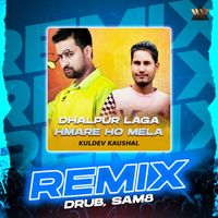 Kuldev Kaushal - Dhalpur Laga Hmare Ho Mela (Remix)