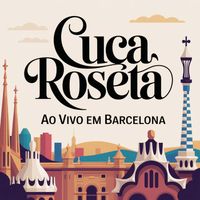Cuca Roseta - Ao Vivo em Barcelona (Ao Vivo)