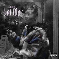 sept - LET ME (Explicit)