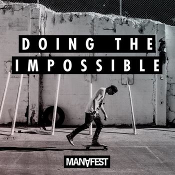 Manafest - Doing the Impossible
