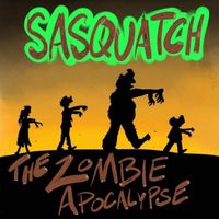 Sasquatch - The Zombie Apocalypse