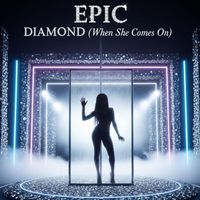 EPIC - Diamond ( When She Comes On ) (Explicit)