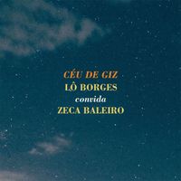 Lô Borges - Céu de Giz - Lô Borges Convida Zeca Baleiro