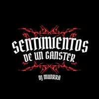 Dj Munrra - SENTIMIENTOS DE UN GANSTER
