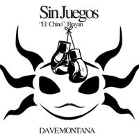 Dave Montana - Sin Juegos (El Chino Brayan)