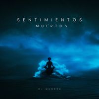 Dj Munrra - SENTIMIENTOS MUERTOS