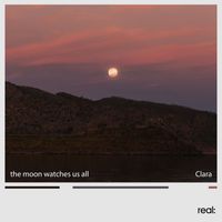 Clara - the moon watches us all