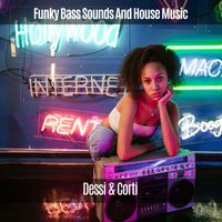 Dessi & Corti - Funky Bass Sounds and House Music