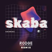 Rodge - Akhras - Skaba (Rodge Remix)