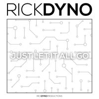 Rick Dyno - Just Let It All Go