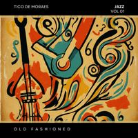 Tico de Moraes - Jazz Vol. 1 - Old Fashioned