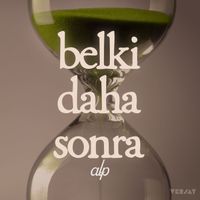 Alp - Belki Daha Sonra