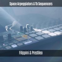 Filippini & Prestileo - Space Arpeggiators & Tb Sequencers