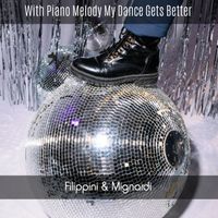 Filippini & Mignardi - With Piano Melody My Dance Gets Better