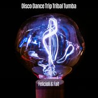 Felicioli & Fait - Disco Dance Trip Tribal Tumba