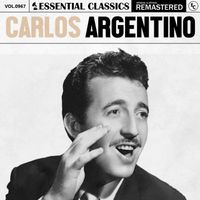Carlos Argentino - Essential Classics, Vol. 967: Carlos Argentino
