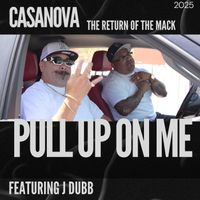 Casanova - Pull up on Me (feat. J Dubb) (Explicit)