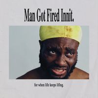 obi - Man Got Fired Innit. (Explicit)