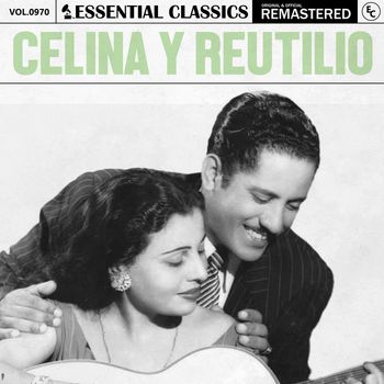 Celina y Reutilio - Essential Classics, Vol. 970: Celina y Reutilio