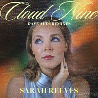 Sarah Reeves - Cloud Nine (Dave Audé Remixes)