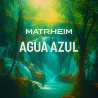 Matrheim - Agua Azul