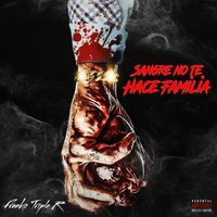 Franko Triple R - Sangre No Te Hace Familia (Explicit)