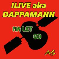 Ilive aka Dappamann - Na let go