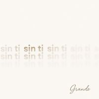 GRANDE - Sin Ti