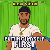 Ricki Victri - Putting Myself First
