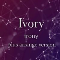 Alice - Ivory (Irony Plus Arrange Version)