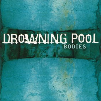 Drowning Pool - Bodies