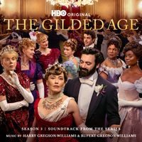 Harry Gregson-Williams & Rupert Gregson-Williams - The Gilded Age: Season 3 (Soundtrack from the HBO® Original Series)