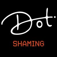 Dot - Shaming (Explicit)