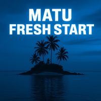 Matu - Fresh Start